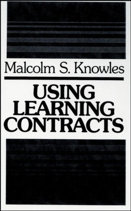 Using Learning Contracts: Practical Approaches to Individualizing and Structuring Learning