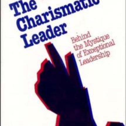 The Charismatic Leader: Behind the Mystique of Exceptional Leadership