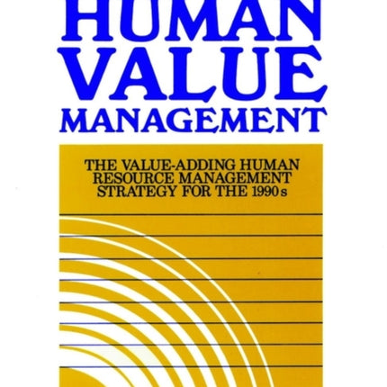 Human Value Management: The Value-Adding Human Resource Management Strategy for the 1990s