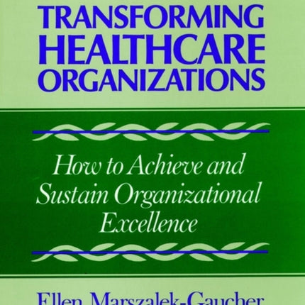 Transforming Healthcare Organizations