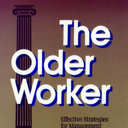 The Older Worker: Effective Strategies for