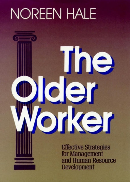 The Older Worker: Effective Strategies for