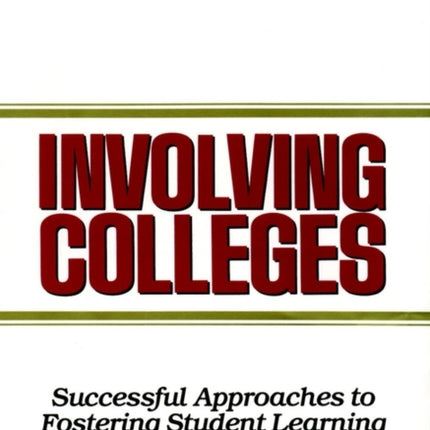 Involving Colleges: Successful Approaches to Fostering Student Learning and Development Outside the Classroom