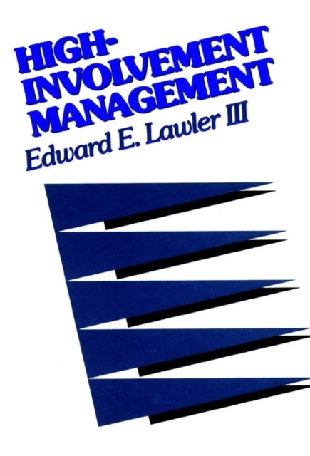 High-Involvement Management: Participative Strategies for Improving Organizational Performance