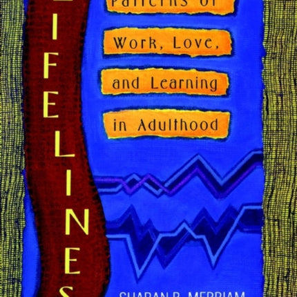 Lifelines: Patterns of Work, Love, and Learning in Adulthood