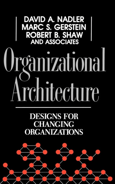 Organizational Architecture: Designs for Changing Organizations