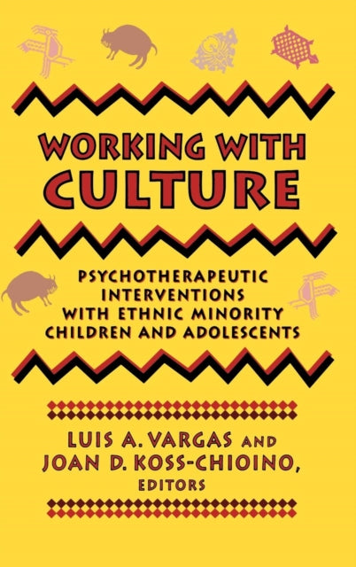 Working with Culture: Psychotherapeutic Interventions with Ethnic Minority Children and Adolescents