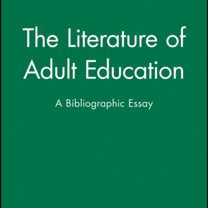 The Literature of Adult Education: A Bibliographic Essay