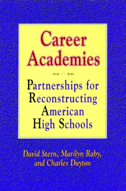 Career Academies: Partnerships for Reconstructing American High Schools