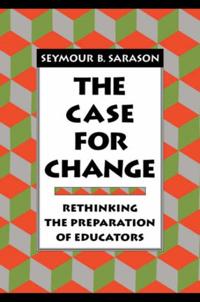 The Case for Change: Rethinking the Preparation of Educators