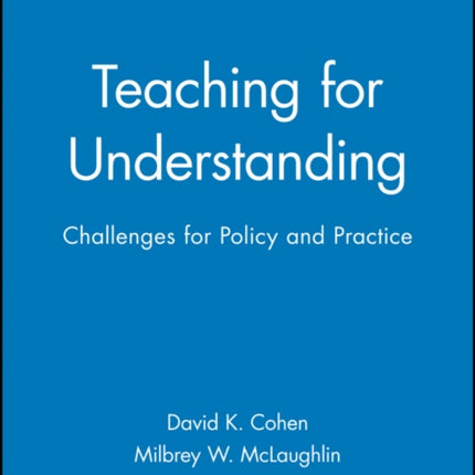 Teaching for Understanding: Challenges for Policy and Practice