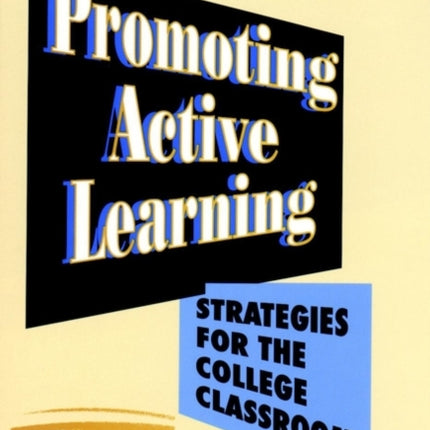 Promoting Active Learning: Strategies for the College Classroom