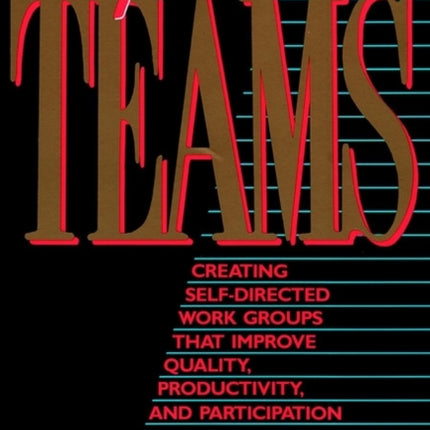 Empowered Teams: Creating Self-Directed Work Groups That Improve Quality, Productivity, and Participation