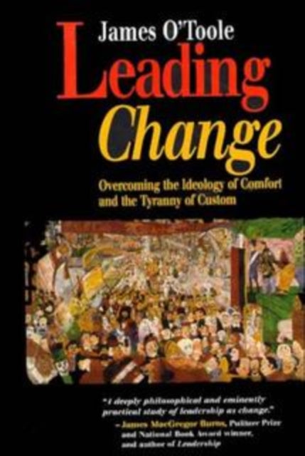 Leading Change: Overcoming the Ideology of Comfort and the Tyranny of Custom