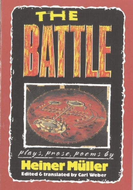 The Battle: Plays, Prose, Poems