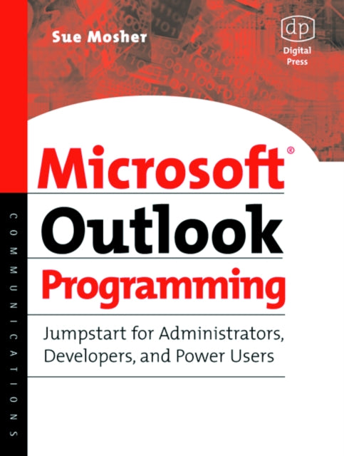 Microsoft Outlook Programming: Jumpstart for Administrators, Developers, and Power Users