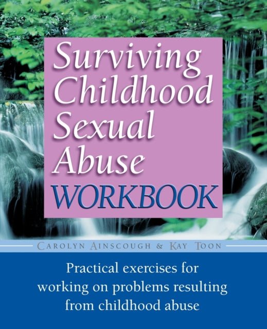 Surviving Childhood Sexual Abuse Workboo Practical Exercises For Working On Problems Resulting From Childhood Abuse Practical Companion to Surviving Childhood Sexual Abuse