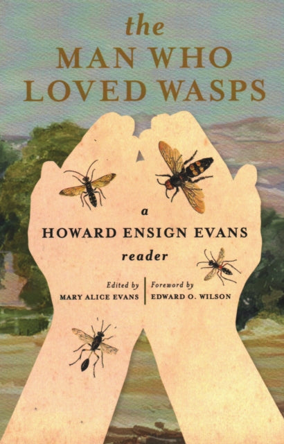 The Man Who Loved Wasps A Howard Ensign Evans Reader