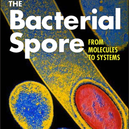 The Bacterial Spore: From Molecules to Systems