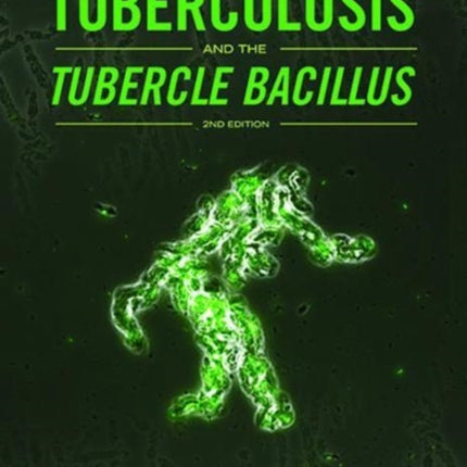 Tuberculosis and the Tubercle Bacillus