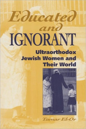 Educated and Ignorant: Learning in the Lives of Ultraorthodox Jewish Women