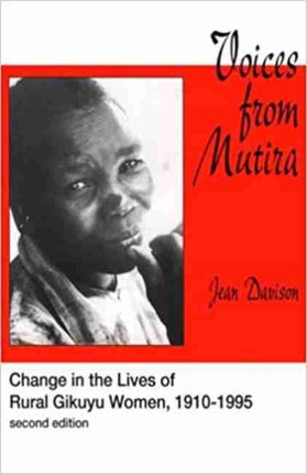 Voices from Mutira: Change in the Lives of Rural Gikuyu Women, 1910-95