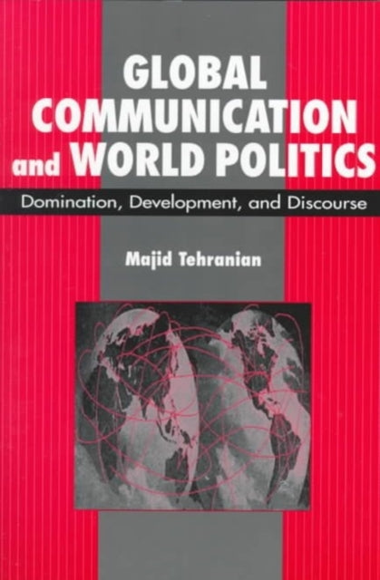 Global Communication and World Politics: Domination, Development and Discourse