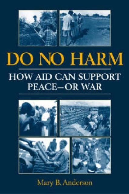 Do No Harm: How Aid Can Support Peace - or War