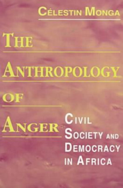 Anthropology of Anger: Civil Society and Democracy in Africa