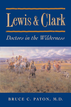 Lewis and Clark: Doctors in the Wilderness