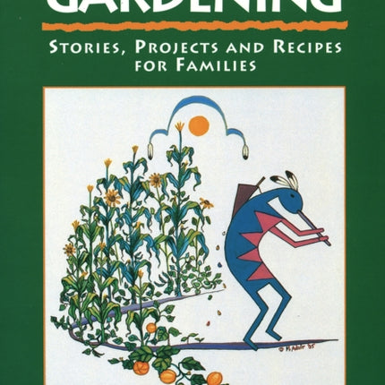 Native American Gardening: Stories, Projects, and