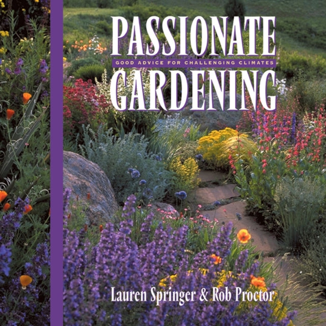 Passionate Gardening: Good Advice for Challenging Climates