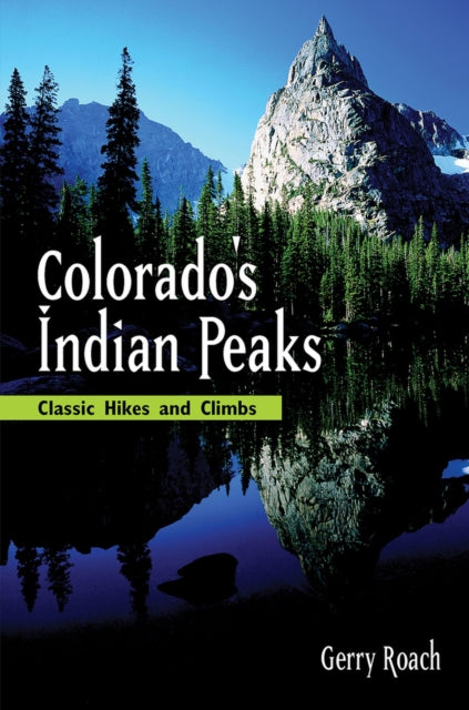 Colorado's Indian Peaks, 2nd Ed.: Classic Hikes