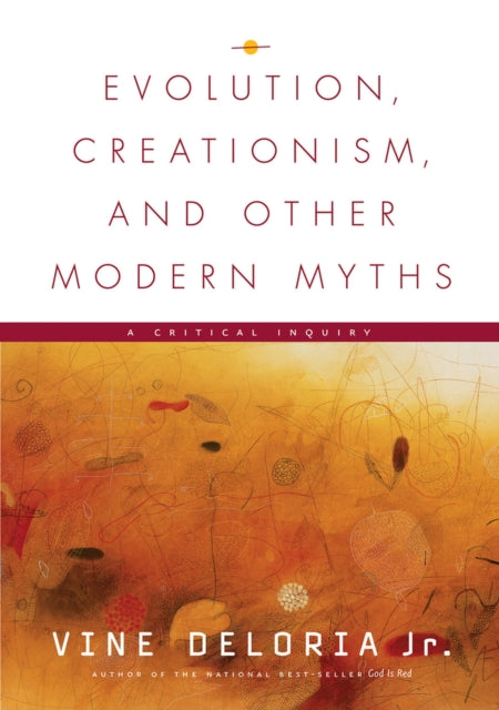 Evolution, Creationism, and Other Modern Myths: A Critical Inquiry