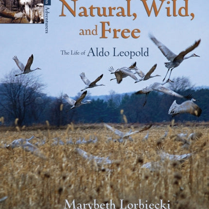 Things, Natural, Wild, and Free: The Life of Aldo Leapold