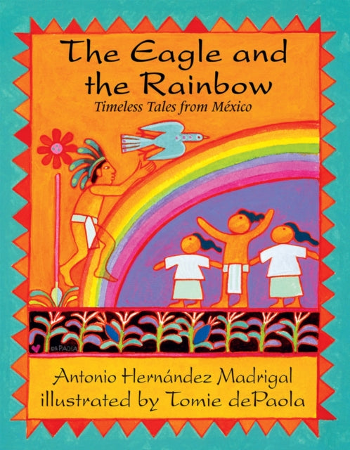 The Eagle and the Rainbow: Timeless Tales from Mexico