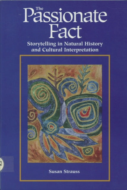 Passionate Fact: Storytelling in Natural History and Cultural Interpretation