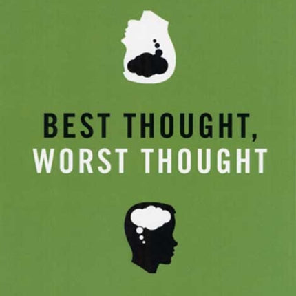 Best Thought, Worst Thought: On Art, Sex, Work and Death