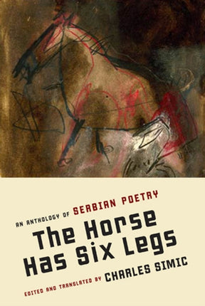 The Horse Has Six Legs: An Anthology of Serbian Poetry