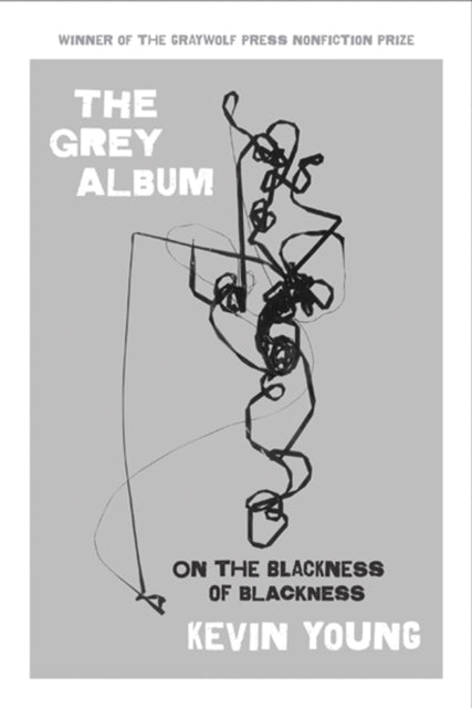 The Grey Album: On the Blackness of Blackness