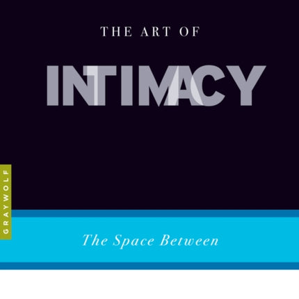 Art of Intimacy The The Space Between