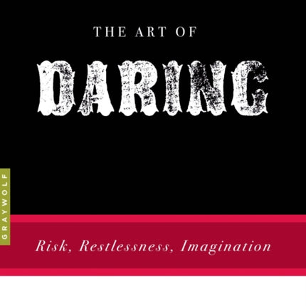 The Art of Daring: Risk, Restlessness,