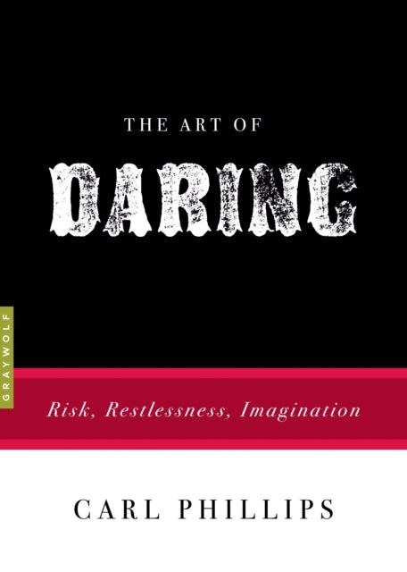 The Art of Daring: Risk, Restlessness,