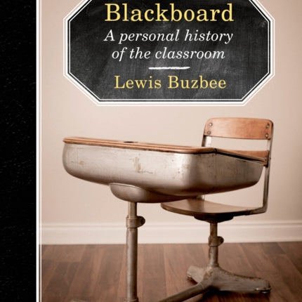 Blackboard  A Personal History of the Classroom