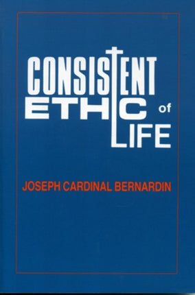 Consistent Ethic of Life: Joseph Cardinal