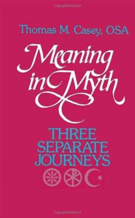 Meaning in Myth: Three Separate Journeys