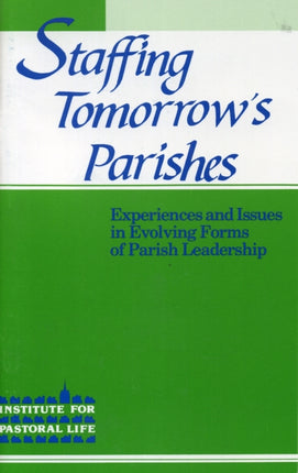 Staffing Tomorrow's Parishes: Experiences and