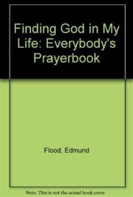 Finding God in My Life: Everybody's Prayerbook