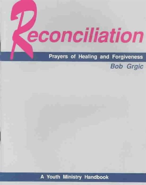 Reconciliation: Prayers of Forgiveness and Healing