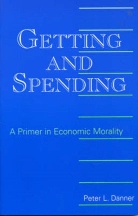 Getting and Spending: A Primer in Economic Morality